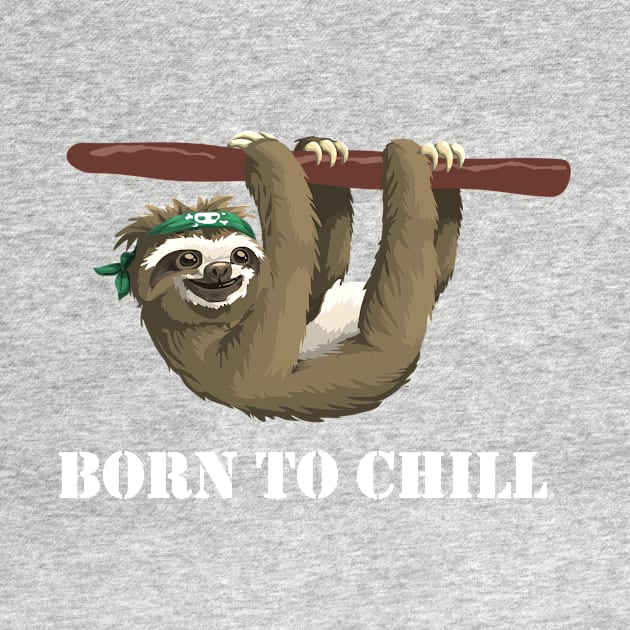 Born to Chill -- Sloth Edition by CeeGunn